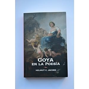 Seller image for Goya en la poesa. Recepcin e interpretacin literaria de su obra for sale by LIBRERA SOLAR DEL BRUTO