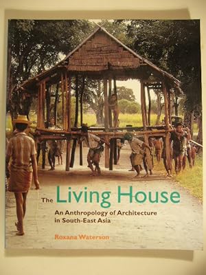 Bild des Verkufers fr The living house. An anthropology of architecture in South-East Asia. zum Verkauf von Gert Jan Bestebreurtje Rare Books (ILAB)