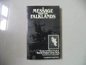 Seller image for A Message from the Falklands: The Life and Gallant Death of David Tinker Lieut. R. N. From His Letters and Poems for sale by Terry Blowfield