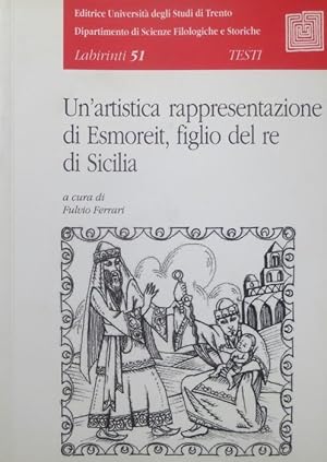 Imagen del vendedor de Un'artistica rappresentazione di Esmoreit, figlio del re di Sicilia.: Trad. italiana a fronte. Labirinti; 51. a la venta por Studio Bibliografico Adige