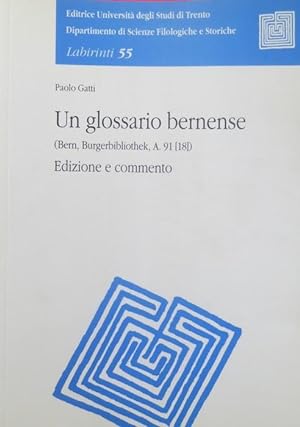 Seller image for Un glossario bernense (Bern, Burgerbibliothek, A 91 [18]): edizione e commento.: Labirinti; 55. for sale by Studio Bibliografico Adige