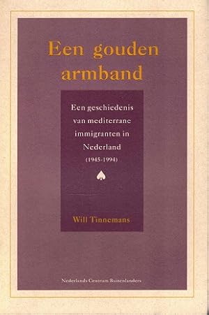 Bild des Verkufers fr Een gouden armband Een geschiedenis van mediterrane immigranten in Nederland (1945-1994) zum Verkauf von Antiquariaat van Starkenburg