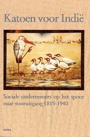 Immagine del venditore per Katoen voor Indi. Sociale ondernemers op het spoor naar vooruitgang 1815-1940. venduto da Antiquariaat van Starkenburg