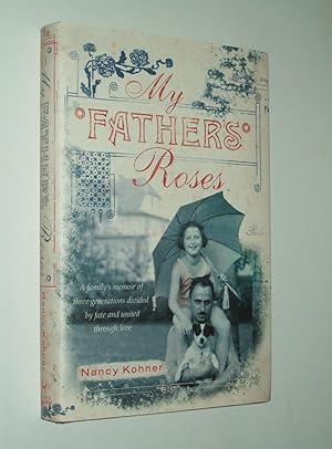 Bild des Verkufers fr My Father's Roses: A family's memoir of three generations divided by fate and united through love zum Verkauf von Rodney Rogers