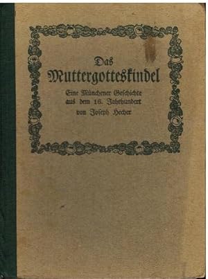 Immagine del venditore per Das Muttergotteskindel. Eine Mnchener Geschichte aus dem 16. Jahrhundert. venduto da Antiquariat Appel - Wessling