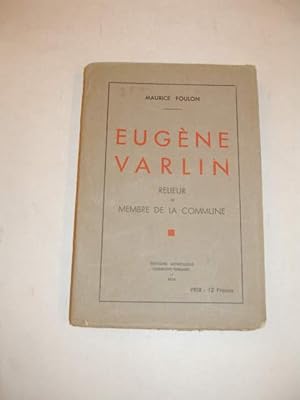Seller image for EUGENE VARLIN RELIEUR ET MEMBRE DE LA COMMUNE for sale by LIBRAIRIE PHILIPPE  BERTRANDY