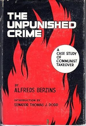 Imagen del vendedor de The Unpunished Crime: A Case Study of Communist Takeover SIGNED & Insc By Author [SIGNED & Insc By Author] a la venta por Dorley House Books, Inc.