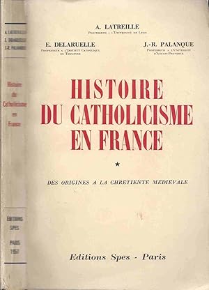 Image du vendeur pour Histoire du Catholicisme en France - Tome 1 : Des origines  la Chrtient mdivale mis en vente par LiBooks