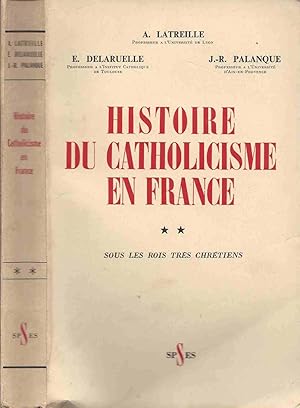 Image du vendeur pour Histoire du Catholicisme en France - Tome 2 : Sous les rois trs Chrtiens mis en vente par LiBooks