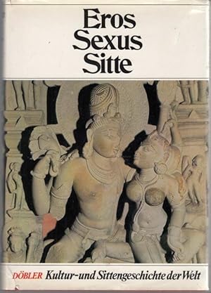 Imagen del vendedor de Kultur- und Sittengeschichte der Welt. Eros, Sexus, Sitte a la venta por Graphem. Kunst- und Buchantiquariat