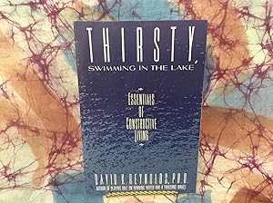 Imagen del vendedor de Thirsty, Swimming in the Lake: Essentials of Constructive Living a la venta por Lifeways Books and Gifts