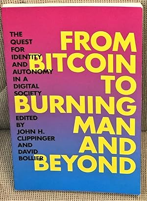 Image du vendeur pour From Bitcoin to Burning Man and Beyond, the Quest for Identity and Autonomy in a Digital Society mis en vente par My Book Heaven