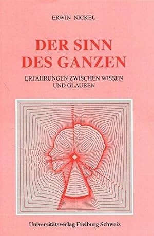 Imagen del vendedor de Der Sinn des Ganzen: Erfahrungen zwischen Wissen und Glauben (Eu Fribourg Etr) a la venta por Die Buchgeister