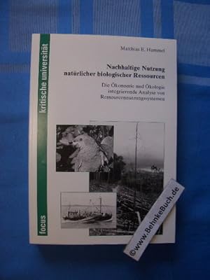 Bild des Verkufers fr Nachhaltige Nutzung natrlicher biologischer Ressourcen : die konomie und kologie integrierende Analyse von Ressourcennutzungssystemen. Focus kritische Universitt zum Verkauf von Antiquariat BehnkeBuch