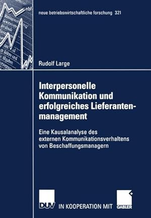 Interpersonelle Kommunikation und erfolgreiches Lieferantenmanagement Eine Kausalanalyse des exte...