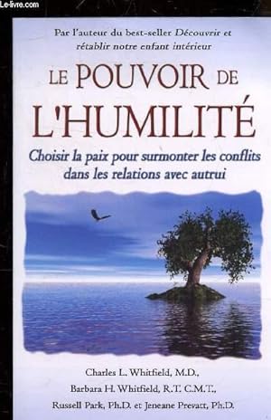 Image du vendeur pour LE POUVOIR DE L'HUMILITE - CHOISIR LA PAIX POUR SURMONTER LES CONFLITS DANS LES RELATIONS AVEC AUTRUI. mis en vente par Le-Livre