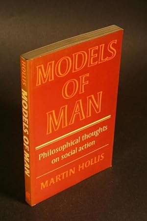 Image du vendeur pour Models of man. Philosophical thoughts on social action. mis en vente par Steven Wolfe Books