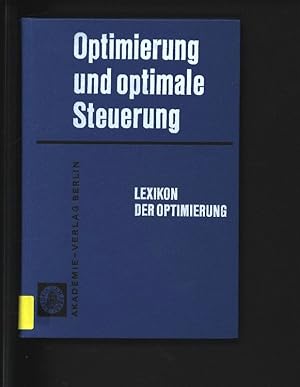 Bild des Verkufers fr Optimierung und optimale Steuerung. Lexikon der Optimierung. zum Verkauf von Antiquariat Bookfarm