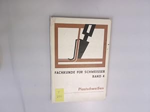 Imagen del vendedor de Fachkunde fr Schweisser. Bd. 4.: Plastschweissen. Technisch-wissenschaftliche Abhandlungen des Zentralinstituts fr Schweisstechnik der DDR Halle, Saale, Nr. 124 a la venta por Antiquariat Bookfarm