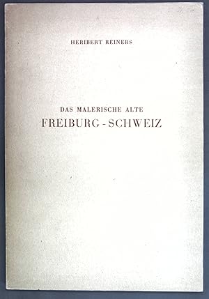 Bild des Verkufers fr Das malerische alte Freiburg-Schweiz; Schweizer Stdtebilder, Band 1; zum Verkauf von books4less (Versandantiquariat Petra Gros GmbH & Co. KG)