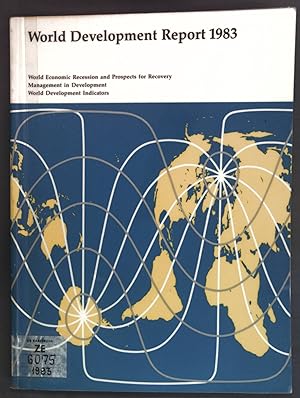 Imagen del vendedor de World Development Report 1983; World Economic Recession and Prospects for Recovery, Management in Development, World Development Indicators; a la venta por books4less (Versandantiquariat Petra Gros GmbH & Co. KG)