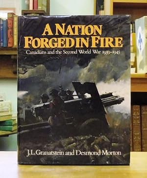 Imagen del vendedor de A Nation Forged in Fire: Canadians and the Second World War 1939-1945. a la venta por Back Lane Books