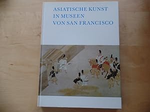 Asiatische Kunst in Museen von San Francisco. [Hrsg. René-Yvon Lefebvre d'Argencé. Red. Diana Tur...