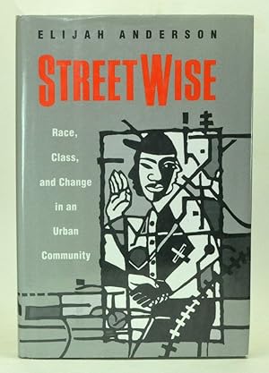 Streetwise: Race, Class, and Change in an Urban Community