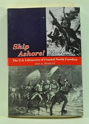 Seller image for Ship Ashore! The U.S. Lifesavers of Coastal North Carolina for sale by Cat's Cradle Books