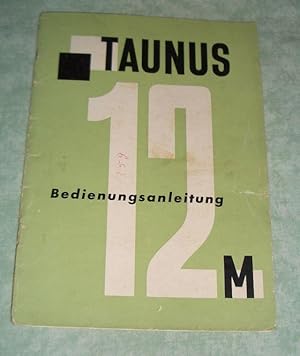 Taunus 12 M Bedienungsanleitung. Ausgabe Oktober 1959.