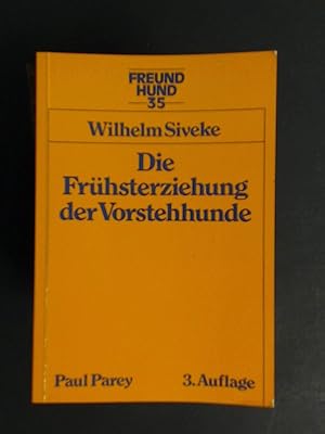 Die Frühsterziehung der Vorstehhunde. Mit einem Geleitwort von Horst Stern. Band 35 aus der Reihe...