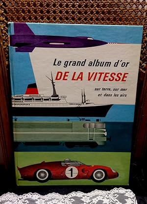 Le grand album d'or de la vitesse. Sur terre, sur mer et dans les airs. Illustrations de H. Bukor...