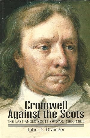 Image du vendeur pour Cromwell Against the Scots: Last Anglo-Scottish War, 1650-52 mis en vente par Deeside Books