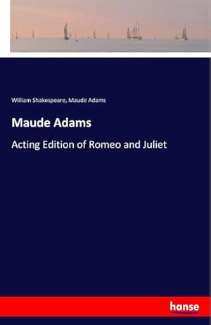 Seller image for Maude Adams : Acting Edition of Romeo and Juliet for sale by AHA-BUCH GmbH