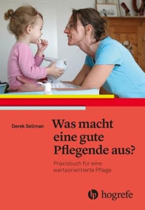 Bild des Verkufers fr Wertorientierte Pflege : Was macht eine gute Pflegende aus?. Grundlagen ethischer Bildung fr Pflegende zum Verkauf von AHA-BUCH GmbH