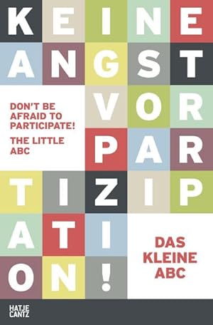 Immagine del venditore per Keine Angst vor partizipation : Das kleine ABC des gemeinsamen Bauens und Wohnens. Katalog zur Ausstellung im Architekturmuseum TU Mnchen in der Pinakothek der Moderne, 2016 venduto da AHA-BUCH