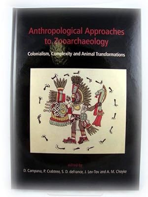 Seller image for Anthropological Approaches to Zooarchaeology: Colonialism, Complexity and Animal Transformations for sale by PsychoBabel & Skoob Books