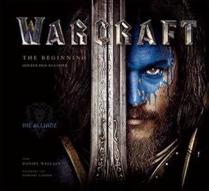 Seller image for Warcraft: The Beginning - Hinter den Kulissen : Hinter den Kulissen. Die Allianz. Nachw. v. Dominic Cooper for sale by AHA-BUCH