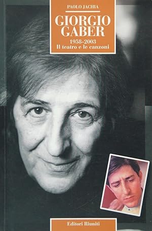 Giorgio Gaber 1958-2003. Il teatro e le canzoni