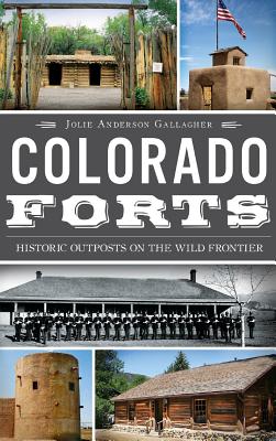 Seller image for Colorado Forts: Historic Outposts on the Wild Frontier (Hardback or Cased Book) for sale by BargainBookStores
