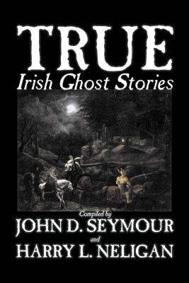 Imagen del vendedor de True Irish Ghost Stories (Paperback or Softback) a la venta por BargainBookStores