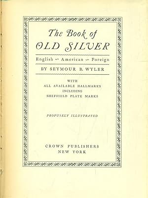 Bild des Verkufers fr The Book of Old Silver zum Verkauf von Librodifaccia