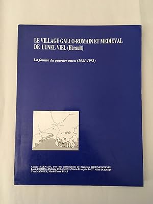 Un Village gallo-romain et médiéval de Lunel- Viel (Hérault). La fouille du quartier ouest (1981-...