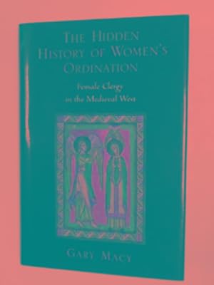 Image du vendeur pour The hidden history of women's ordination: female clergy in the Medieval West mis en vente par Cotswold Internet Books