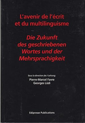 L'avenir de l'écrit et du multilinguisme. Die Zukunft des geschriebenen Wortes und der Mehrsprach...