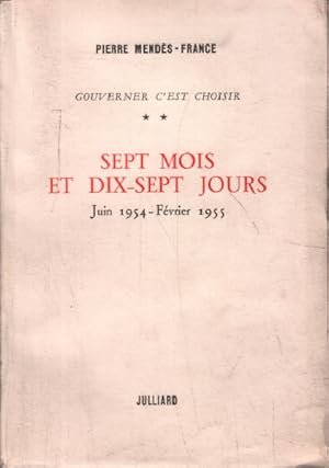 Seller image for Gouverner c'est choisir tome 2 : sept mois et dix sept jours : juin 1954-fevrier 1955 for sale by librairie philippe arnaiz