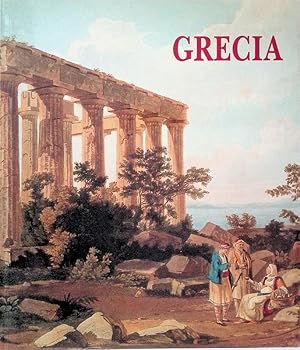 Grecia. Viaggio nel Tempo. La Grecia Attraverso Opere di Viaggiatori Stranieri e Immagini della G...