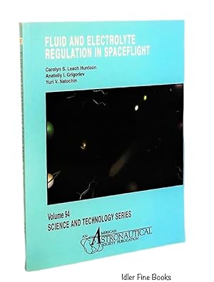 Immagine del venditore per Fluid and Electrolyte Regulation in Spaceflight: A Supplement to Advances in the Astronautical Sciences (Science and Technology Series vouume 94) venduto da Idler Fine Books