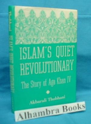 Seller image for Islam's Quiet Revolutionary : The Story of Aga Khan IV (Fourth) for sale by Alhambra Books