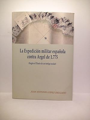 Bild des Verkufers fr La Expedicin militar espaola contra Argel de 1775 (segn el Diario [manuscrito] de un testigo ocular) zum Verkauf von Librera Miguel Miranda